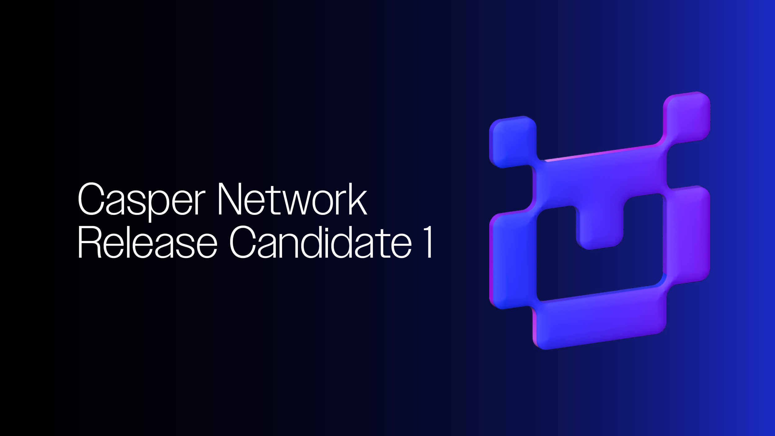 Read Casper Labs' blog, Casper Network Release Candidate 1, casper-node