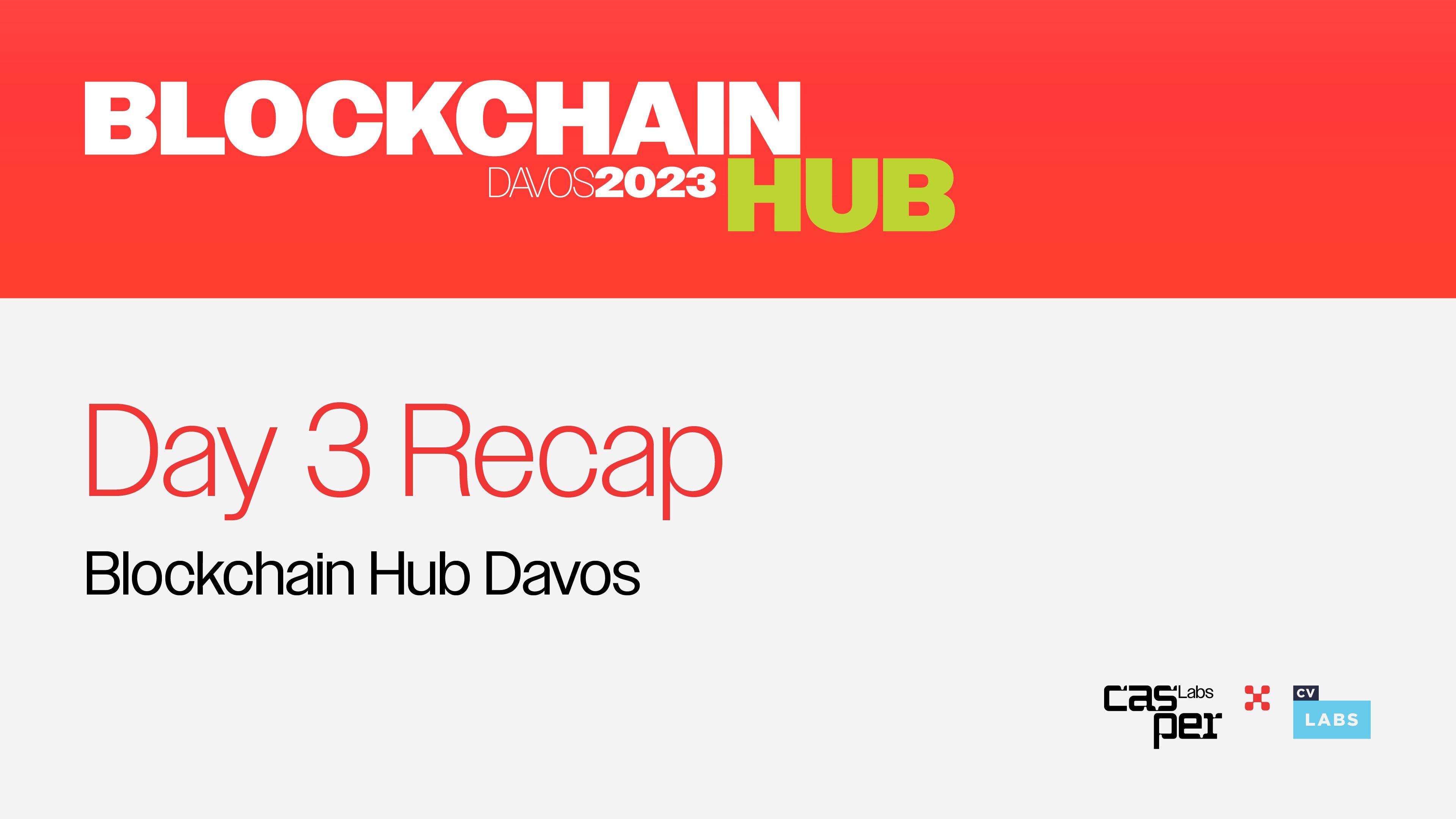 Blockchain Hub Davos: Day 3 | 2023 Recap - Casper Labs