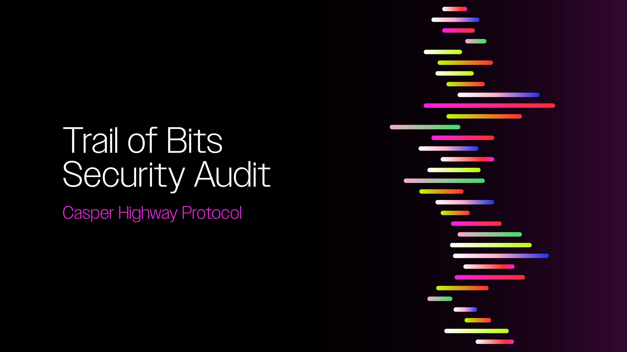 Trail of Bits Audit of Casper Highway Protocol | Casper Labs