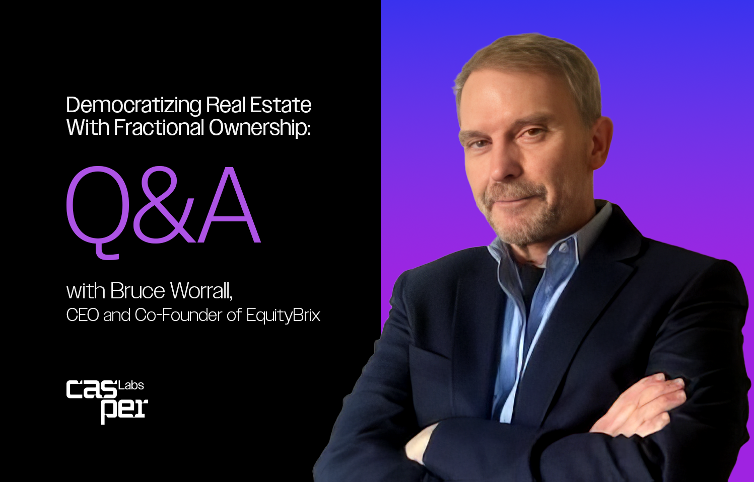 Democratizing Real Estate With Fractional Ownership: Q&A with Bruce Worrall, CEO and Co-Founder of EquityBrix 